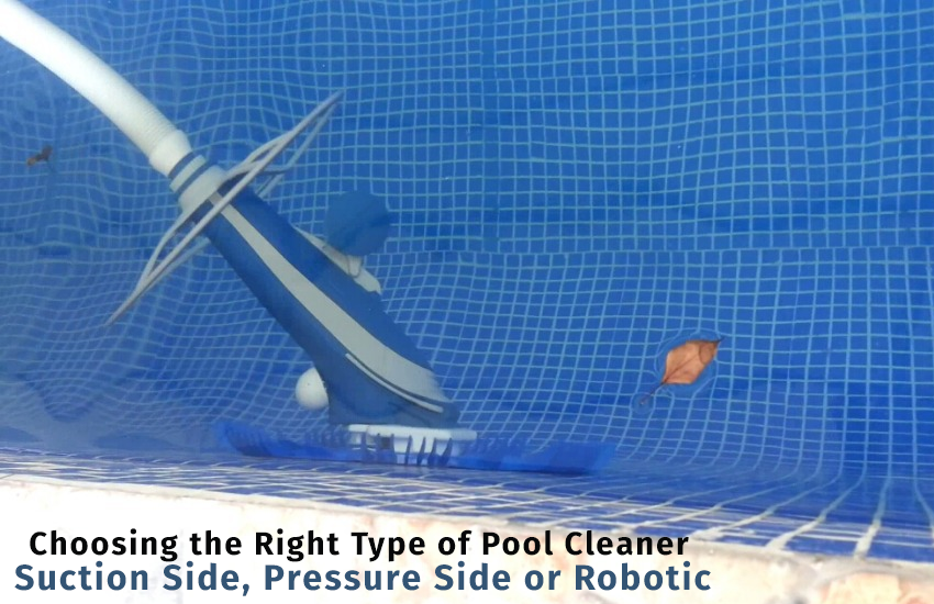 Choosing the Right Type of Pool Cleaner: Suction Side, Pressure Side or Robotic